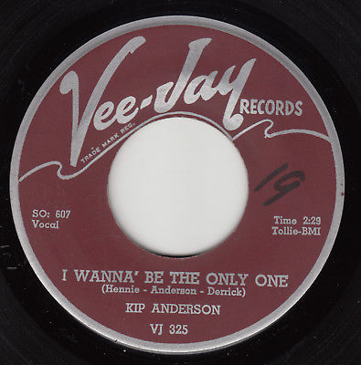 popsike.com - KIP ANDERSON - Vee-Jay 325 - I Wanna' Be the Only One -  VG/VG+ R&B 45 (original) - auction details